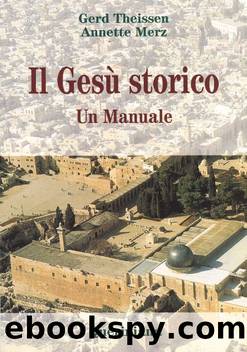 Il GesÃ¹ storico. Un manuale. by Gerd Theißen Annette Merz
