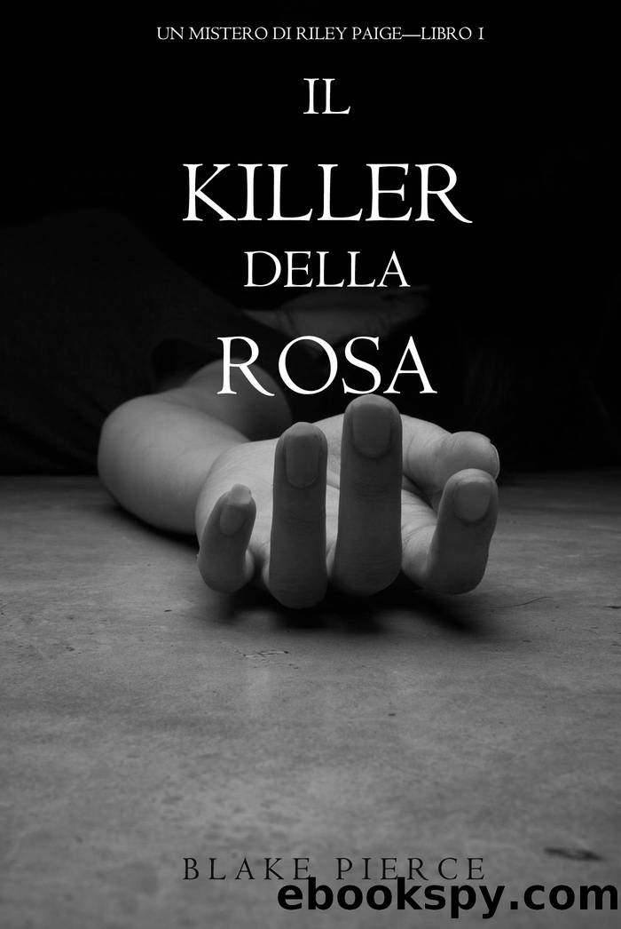 Il Killer della Rosa (Un Mistero di Riley Paige â Libro #1) (Italian Edition) by Blake Pierce