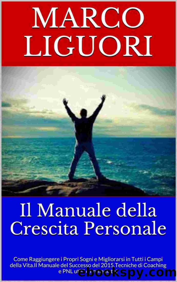Il Manuale Della Crescita Personale by Marco Liguori