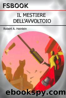 Il Mestiere Dell'Avvoltoio by Robert A. Heinlein