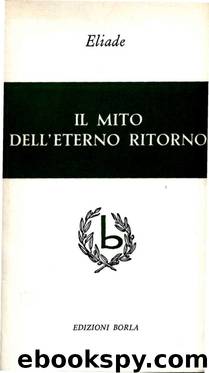 Il Mito dell' eterno ritorno by Mircea Eliade