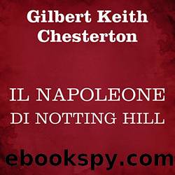 Il Napoleone di Notting Hill by Gilbert Keith Chesterton