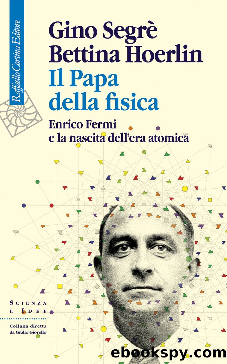 Il Papa della fisica by Gino Segrè Bettina Hoerlin