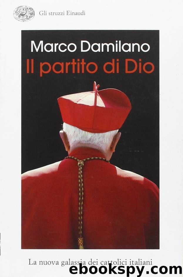 Il Partito Di Dio. La Nuova Galassia Dei Cattolici Italiani by Marco Damilano