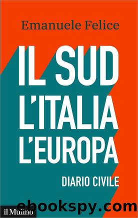 Il Sud, l'Italia, l'Europa by Emanuele Felice;