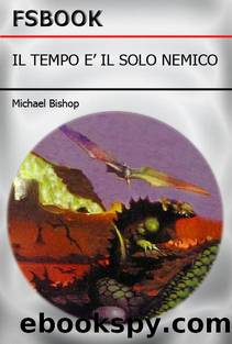 Il Tempo E' Il Solo Nemico by Michael Bishop