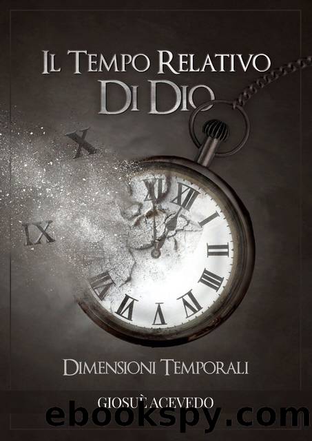 Il Tempo Relativo di Dio: Dimensioni Temporali (Italian Edition) by Acevedo Giosuè