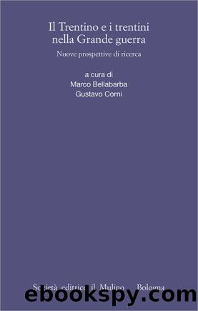 Il Trentino e i trentini nella Grande guerra by Marco Bellabarba Gustavo Corni