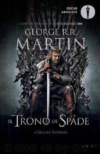 Il Trono di Spade - 1. Il Trono di Spade, Il Grande Inverno by George R. R. Martin