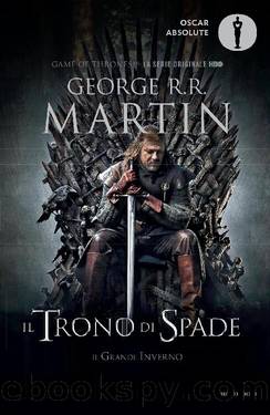 Il Trono di Spade 1. Il Trono di Spade - Il Grande Inverno. by George R.R. Martin
