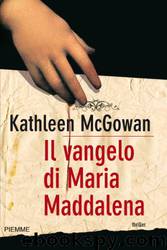Il Vangelo Di Maria Maddalena by Kathleen McGowan