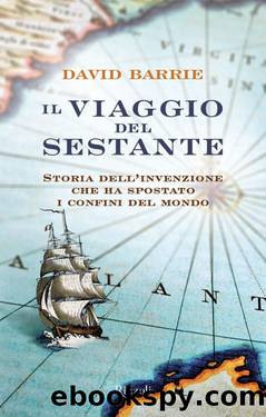 Il Viaggio Del Sestante: Storia Dell'invenzione Che Ha Spostato I Confini Del Mondo by David Barrie