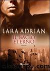 Il bacio eterno by Lara Adrian
