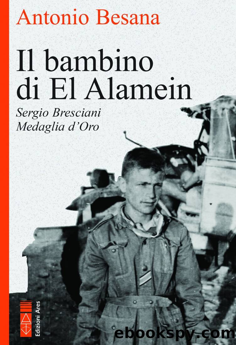 Il bambino di El Alamein. Sergio Bresciani Medaglia d'Oro by Antonio Besana