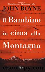 Il bambino in cima alla montagna (Italian Edition) by John Boyne