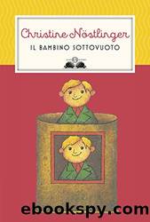 Il bambino sottovuoto (Italian Edition) by Christine Nöstlinger & C. Becagli Calamai