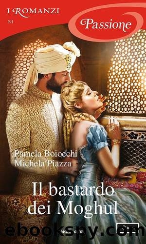 Il bastardo dei Moghul by Pamela Boiocchi & Michela Piazza