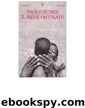 Il bene ostinato by Paolo Rumiz
