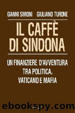 Il caffÃ¨ di Sindona by Gianni Simoni Giuliano Turone
