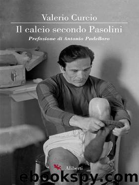 Il calcio secondo Pasolini by Curcio Valerio
