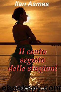 Il canto segreto delle stagioni (Italian Edition) by Ilan Asmes