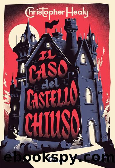 Il caso del castello chiuso by Christopher Healy