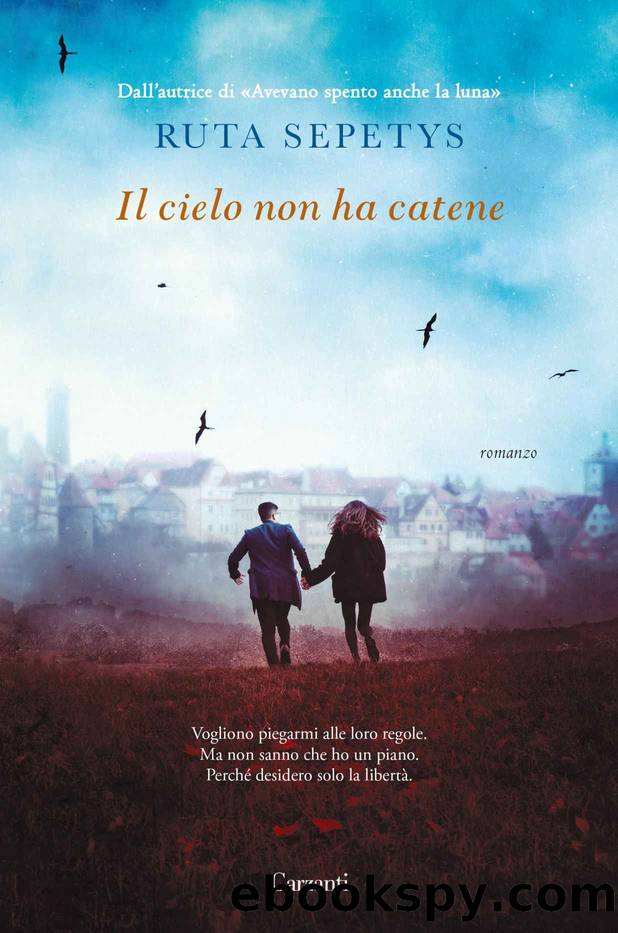 Il cielo non ha catene (Italian Edition) by Ruta Sepetys