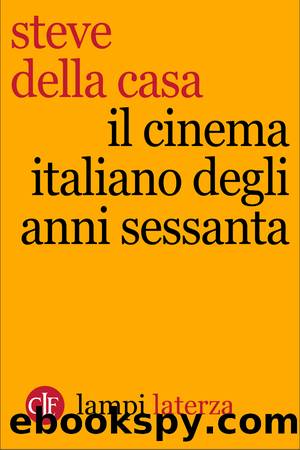 Il cinema italiano degli anni Sessanta by Steve Della Casa