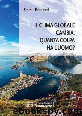 Il clima globale cambia. Quanta colpa ha lâuomo? (Italian Edition) by Ernesto Pedrocchi