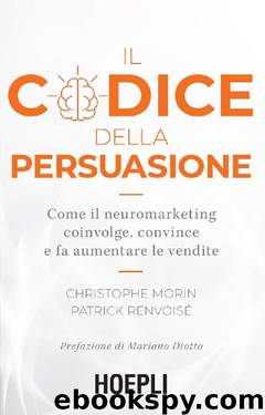 Il codice della persuasione (Italian Edition) by Christophe Morin & Patrick Renvoisé