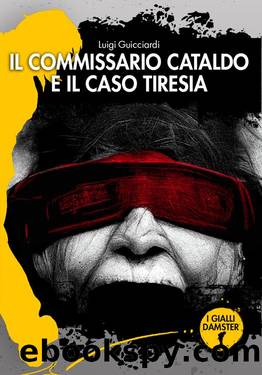 Il commissario Cataldo e il caso Tiresia by Luigi Guicciardi