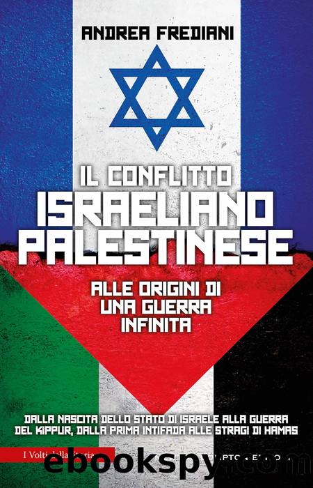 Il conflitto israeliano-palestinese. Alle origini di una guerra infinita by Andrea Frediani
