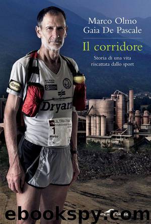 Il corridore: Storia di una vita riscattata dallo sport by Marco Olmo