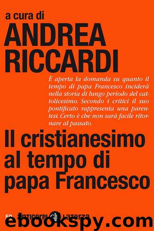 Il cristianesimo al tempo di papa Francesco by Andrea Riccardi