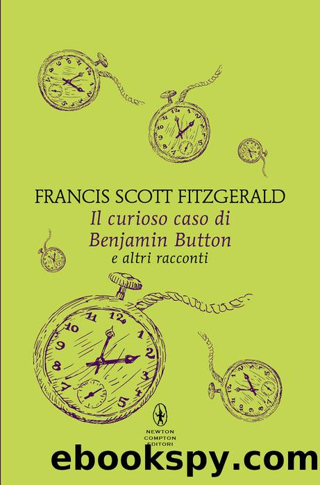 Il curioso caso di Benjamin Button e altri racconti by Scott Francis Fitzgerald