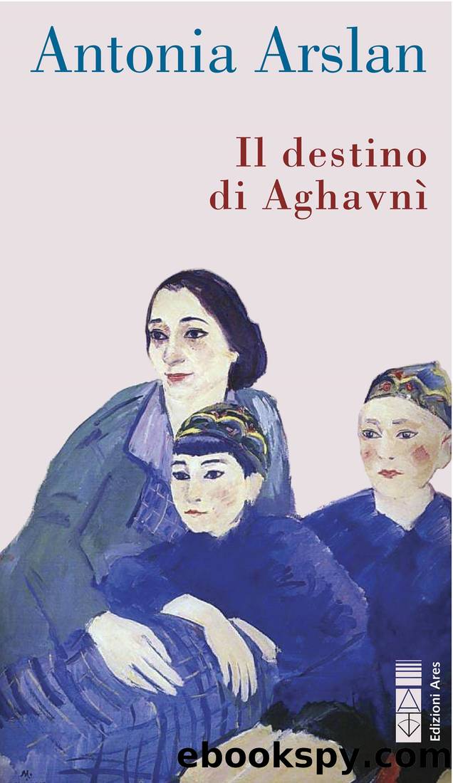 Il destino di AghavnÄÂ¬ by Antonia Arslan