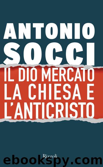 Il dio Mercato la Chiesa e l’Anticristo by Antonio Socci