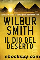 Il dio del deserto: Il ciclo egizio by Wilbur Smith