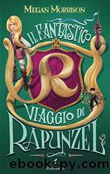 Il fantastico viaggio di Rapunzel by Megan Morrison