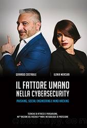Il fattore umano nella cybersecurity: Phishing, Social Engineering e Mind Hacking (Italian Edition) by Gerardo Costabile & Ilenia Mercuri