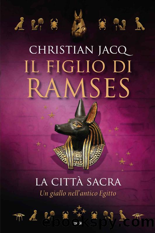 Il figlio di Ramses (4). La cittÃ  sacra by Christian Jacq