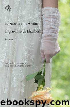 Il giardino di Elizabeth by Von Arnim Elizabeth
