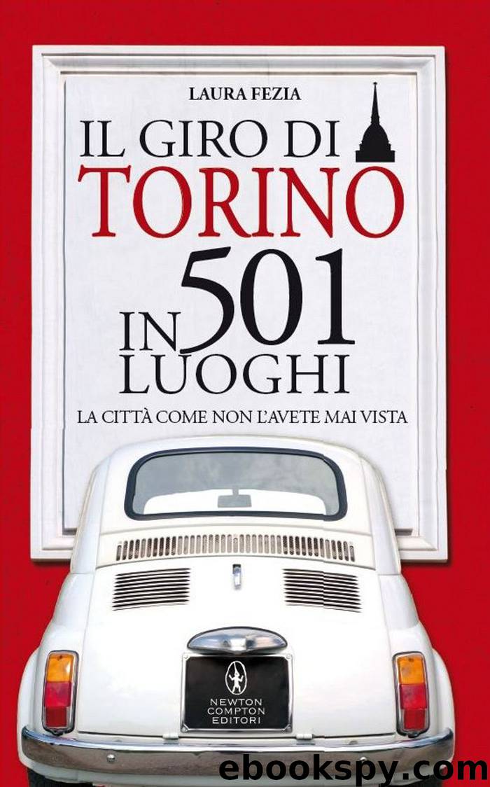 Il giro di Torino in 501 luoghi by Laura Fezia
