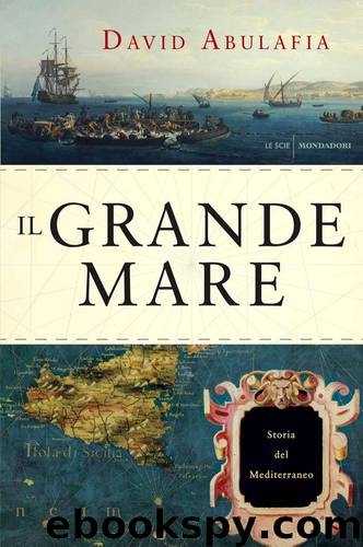Il grande mare. Storia del Mediterraneo by David Abulafia