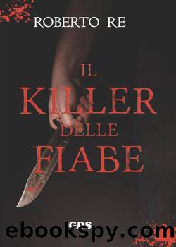 Il killer delle fiabe: Libro primo by Re Roberto