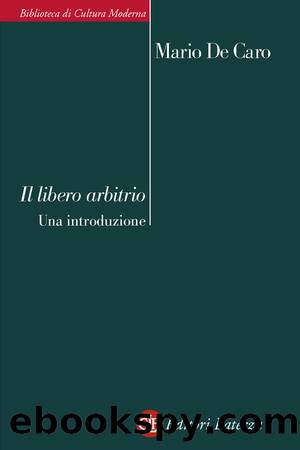 Il libero arbitrio by Mario De Caro;