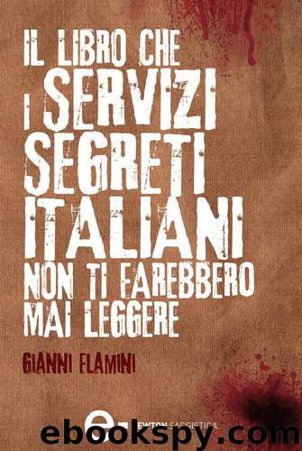 Il libro che i servizi segreti italiani non ti farebbero mai leggere by Gianni Flamini