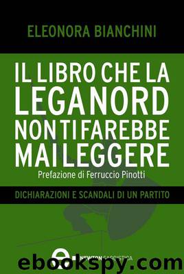 Il libro che la Lega Nord non ti farebbe mai leggere by Eleonora Bianchini
