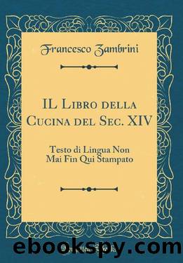 Il libro della cucina del sec. XIV by Francesco Zambrini