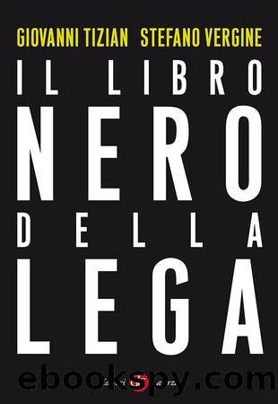 Il libro nero della Lega by Giovanni Tizian & Stefano Vergine